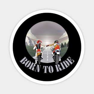 born to ride |  motorcyclist biker gift Magnet